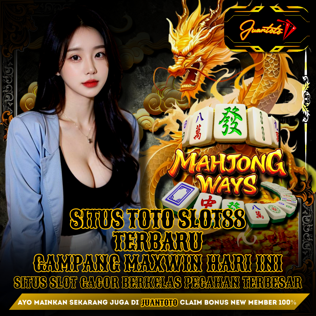JUANTOTO - Mitra Resmi Situs Toto Slot88 Terbaru Gampang Maxwin Hari ini